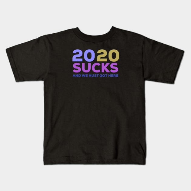 2020 SUCKS Kids T-Shirt by TOX1C